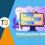 Come fidelizzare i clienti in 7 passi con Telnet Data